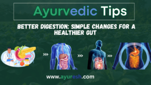 Read more about the article Ayurvedic Tips for Better Digestion: Simple Changes for a Healthier Gut